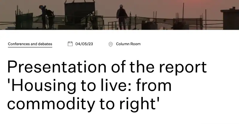 Presentation of the report 'Housing to live: from commodity to right'